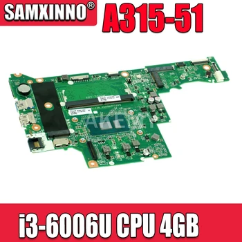 Akemy Acer Aspire A315 A315-51 Nešiojamojo kompiuterio pagrindinę Plokštę Su SR2UW i3-6006U CPU 4 GB RAM DA0ZAVMB8G0