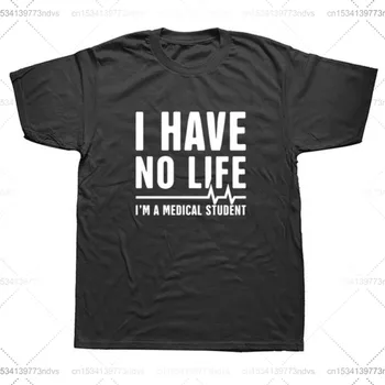 Aš neturiu Gyvenimo, aš esu Medicinos Studentas, Juokinga Gydytojas Dovana T-shirt Vyrai Mada Trumpas Rankovės O Ne Atsitiktinis Marškinėliai