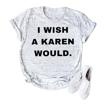 Norėčiau, kad Karen Būtų, T-marškinėliai, Unisex Black Gyvena Klausimas Marškinėliai Ne Šiandien Karen Socialinio Teisingumo Tee Moterims Atsitiktinis Viršūnes Camisas Mujer