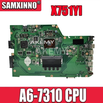 X751YI Nešiojamojo kompiuterio motininė plokštė, Skirta Asus X751Y X751YI K751Y Mainboard 2 GB Graphics card 4 GB RAM A6-7310 CPU